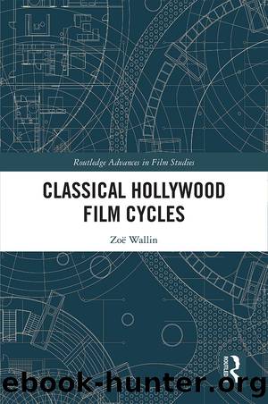 Classical Hollywood Film Cycles by Wallin Zoe;