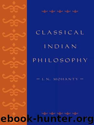 Classical Indian Philosophy by J. N. Mohanty