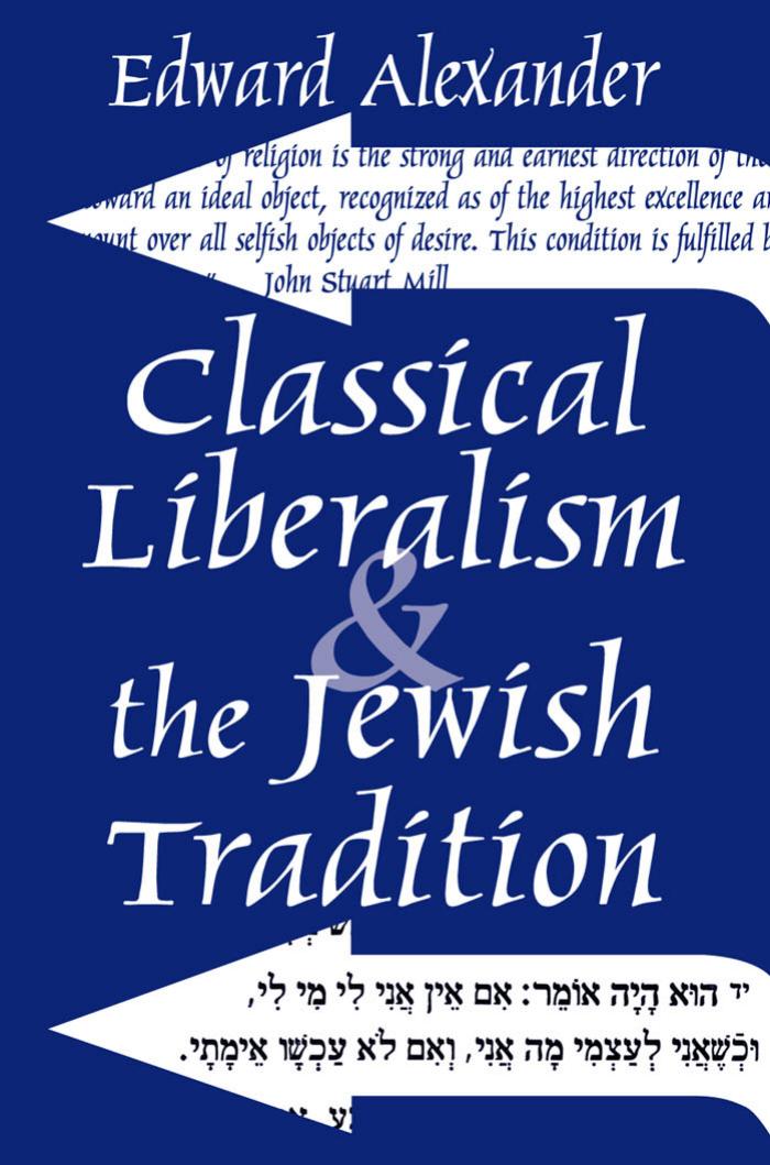 Classical Liberalism and the Jewish Tradition by Edward Alexander