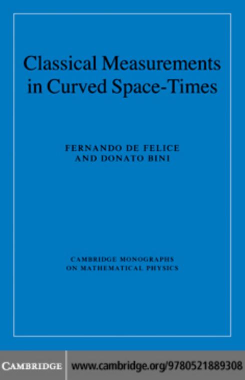 Classical Measurements in Curved Space-Times (Cambridge Monographs on Mathematical Physics) by Fernando de Felice Donato Bini