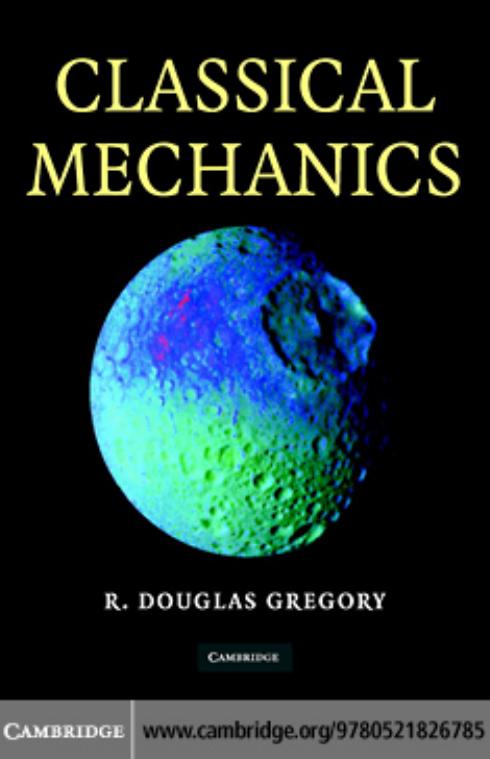Classical Mechanics (repost) by R. Douglas Gregory