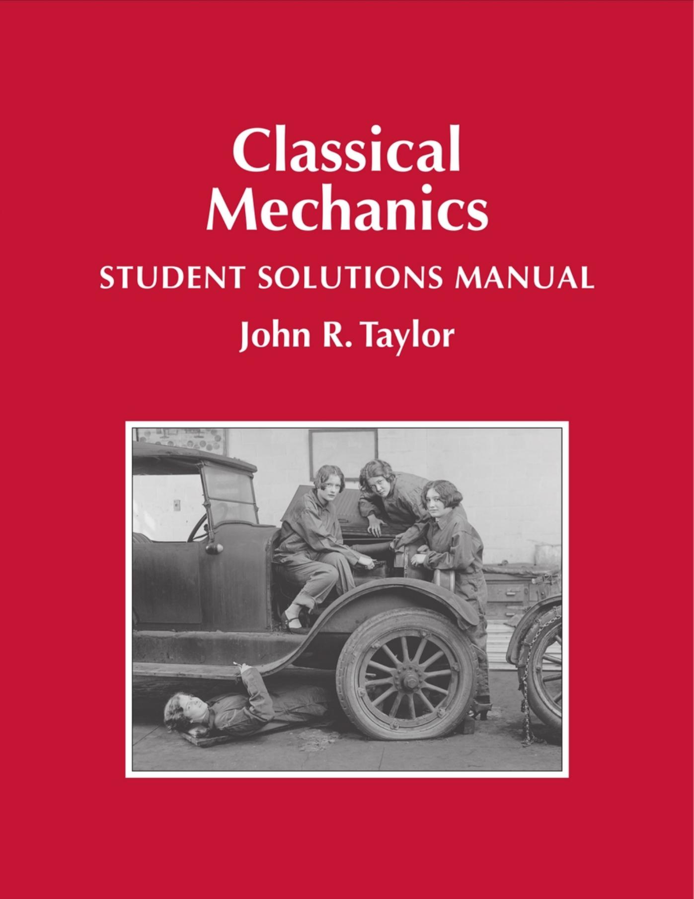 Classical Mechanics Student Solutions Manual by JOHN R. TAYLOR