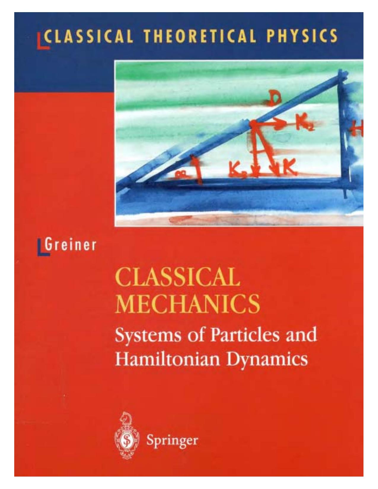 Classical Mechanics Systems Of Particles And Hamiltonian Dynamics by Walter Greiner
