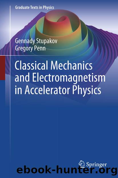 Classical Mechanics and Electromagnetism in Accelerator Physics by Gennady Stupakov & Gregory Penn