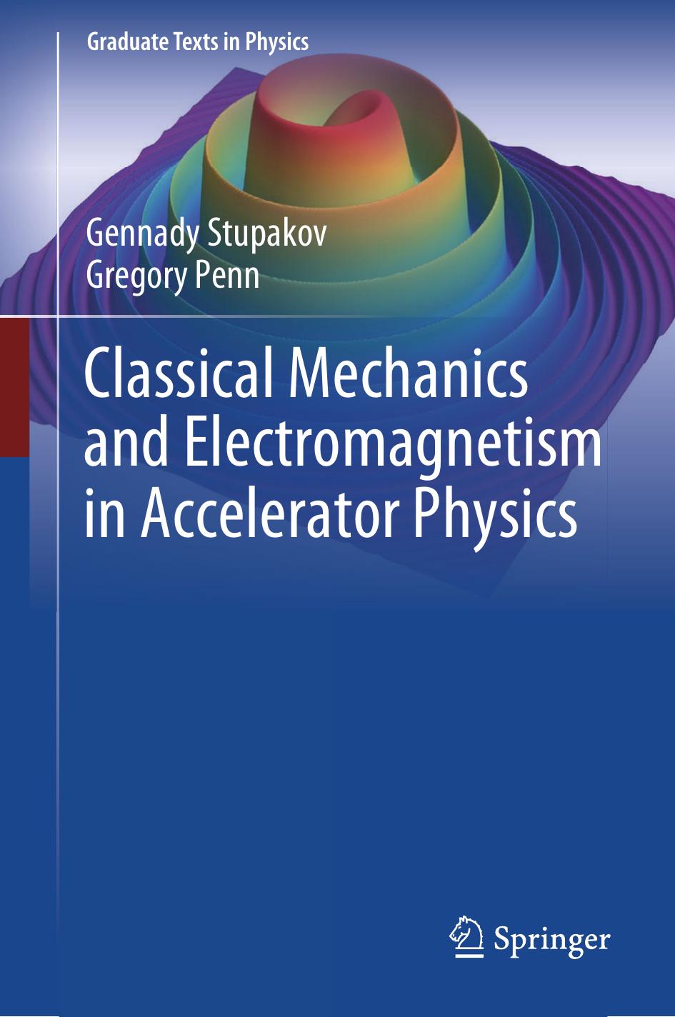 Classical Mechanics and Electromagnetism in Accelerator Physics by Gennady Stupakov Gregory Penn
