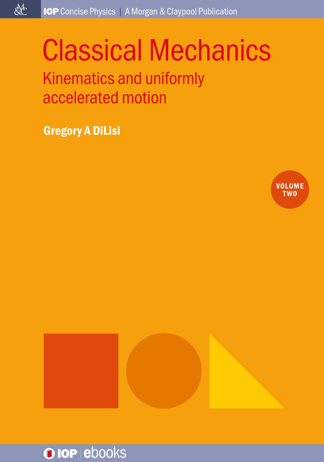 Classical Mechanics, Volume 2: Kinematics and Uniformly Accelerated Motion by Gregory A. DiLisi