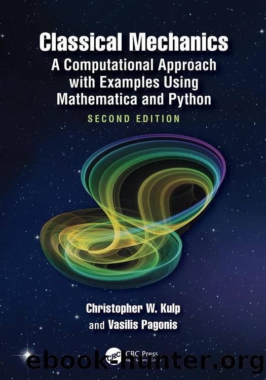 Classical Mechanics: A Computational Approach with Examples Using Mathematica and Python: Second Edition by Christopher W. Kulp & Vasilis Pagonis