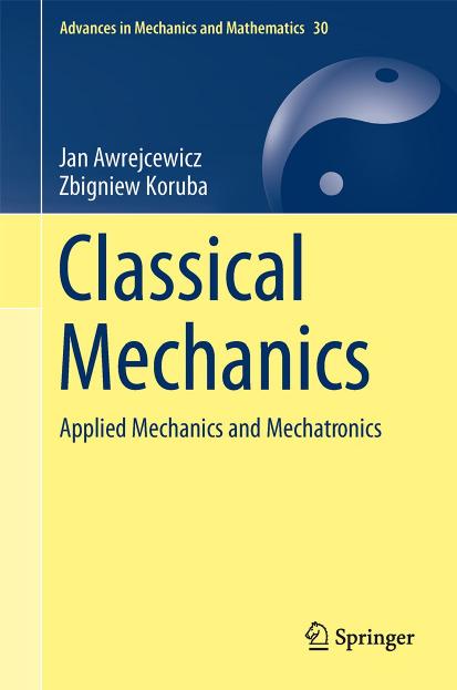 Classical Mechanics: Applied Mechanics and Mechatronics by John W. Hutchinson and Theodore Y. Wu (Eds.)