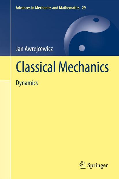 Classical Mechanics: Dynamics by Jan Awrejcewicz (auth.)