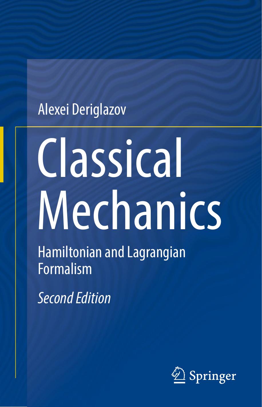 Classical Mechanics: Hamiltonian and Lagrangian Formalism by Alexei Deriglazov (auth.)