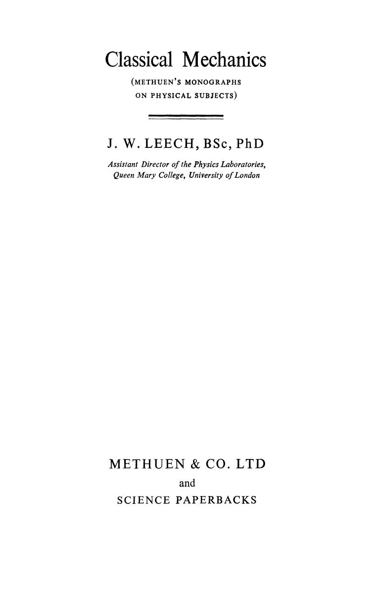Classical Mechanics: Methuenâs Monographs on Physical Subjects by J. W. Leech BSc PhD (auth.)