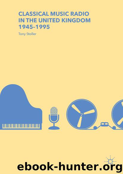 Classical Music Radio in the United Kingdom, 1945–1995 by Tony Stoller
