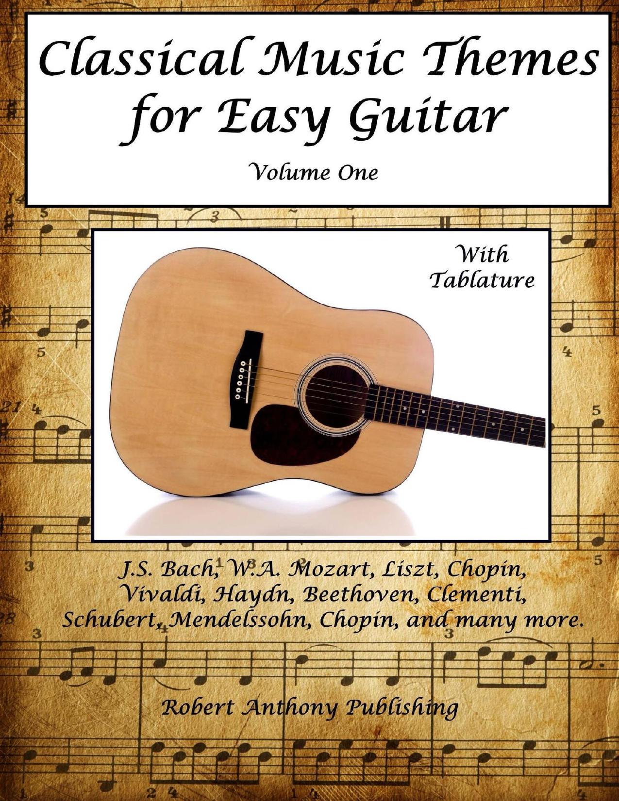 Classical Music Themes for Easy Guitar (Classical Music Themes for Guitar Book 1) by Anthony Robert