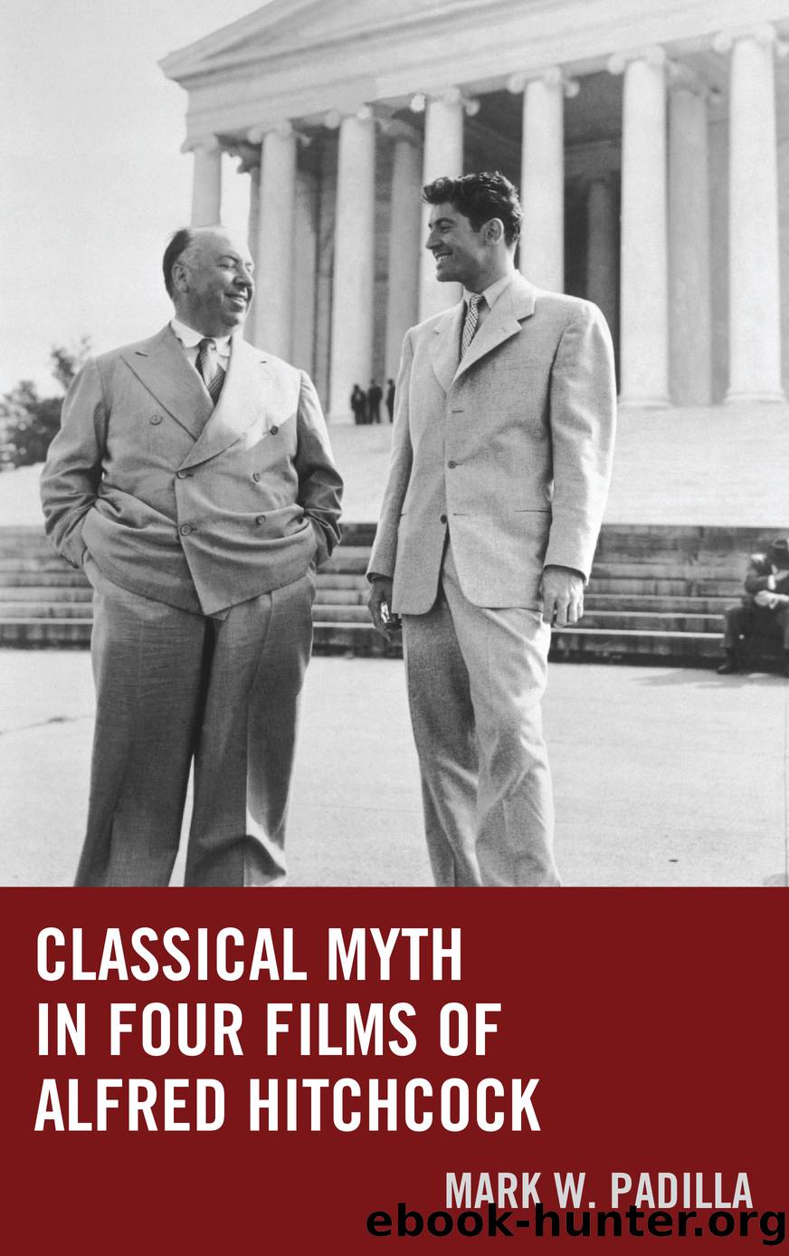 Classical Myth in Four Films of Alfred Hitchcock by Padilla Mark William;