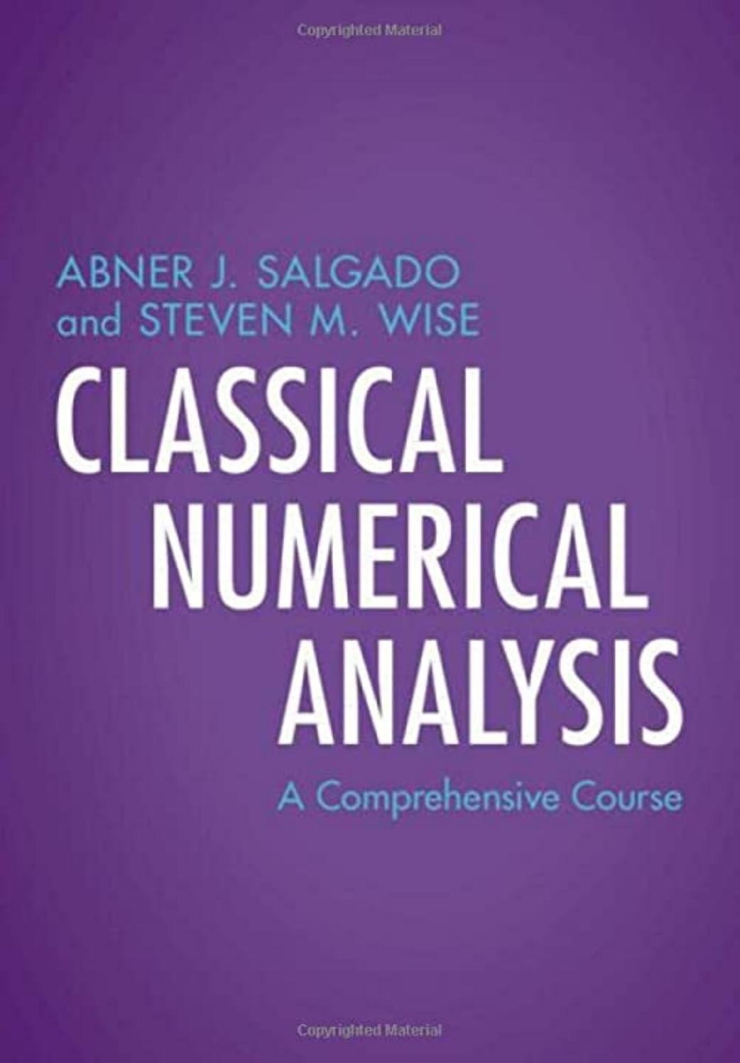 Classical Numerical Analysis: A Comprehensive Course by Abner J. Salgado Steven M. Wise