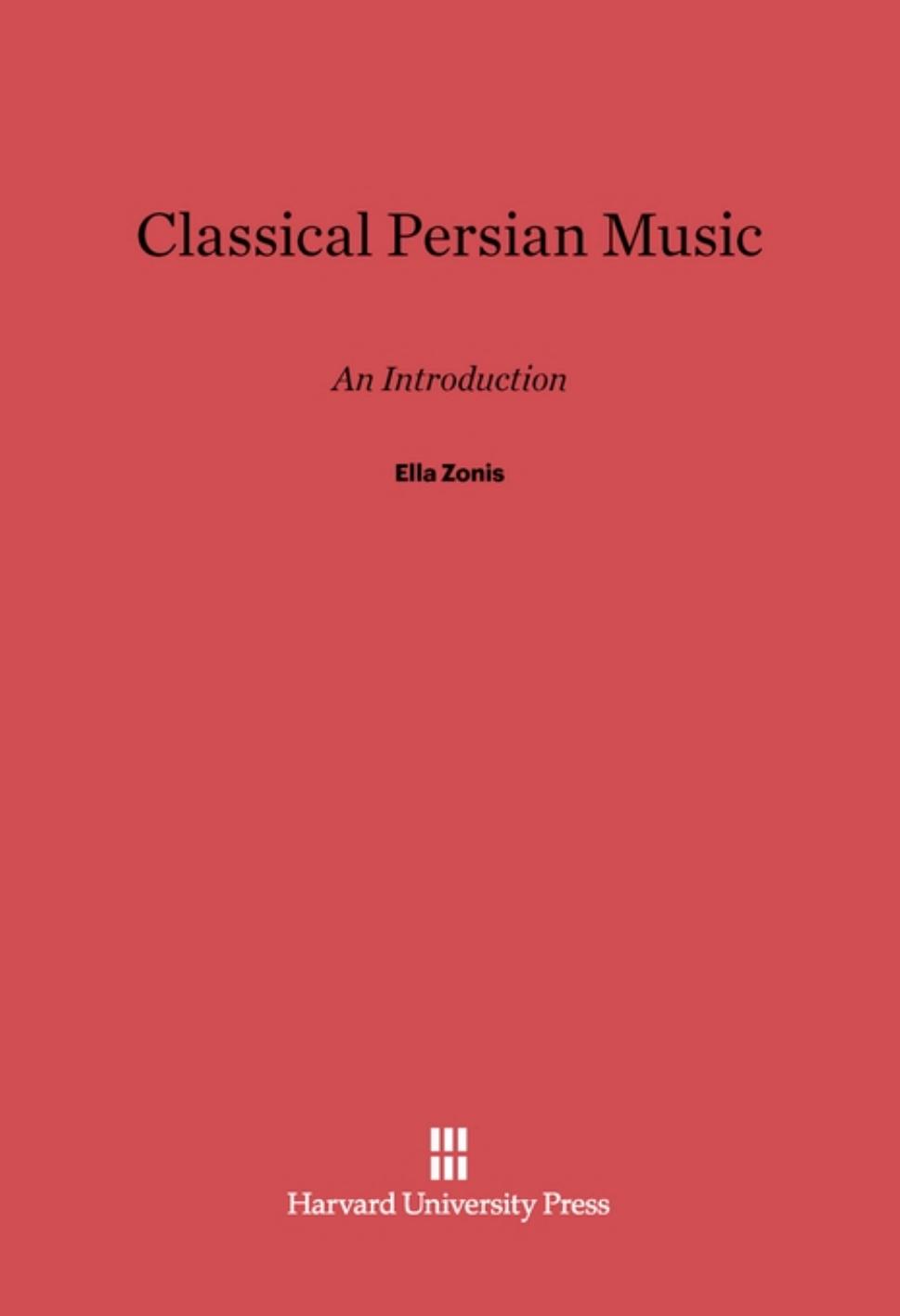 Classical Persian Music: An Introduction by Ella Zonis