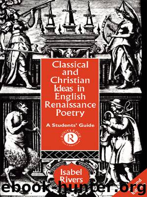 Classical and Christian Ideas in English Renaissance Poetry by Rivers Isabel;