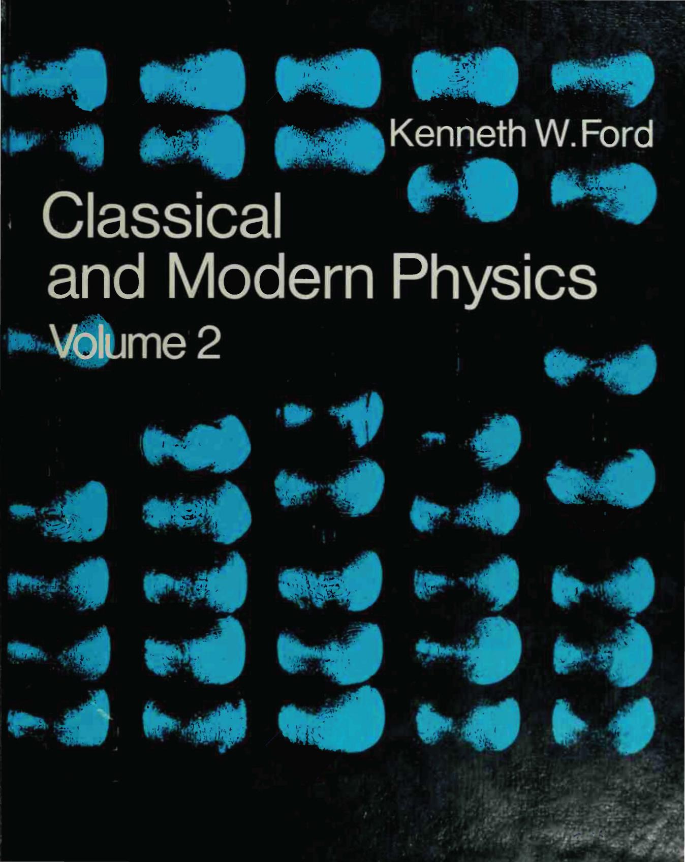 Classical and Modern Physics by Kenneth W Ford