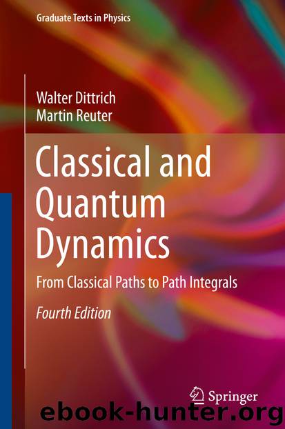 Classical and Quantum Dynamics by Walter Dittrich & Martin Reuter