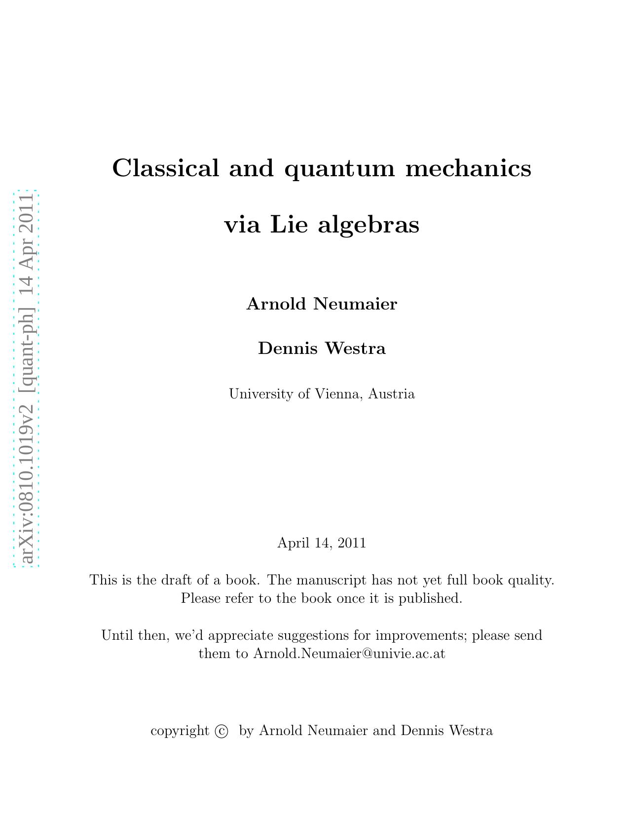 Classical and Quantum Mechanics via Lie algebras by Neumaier A. Westra D