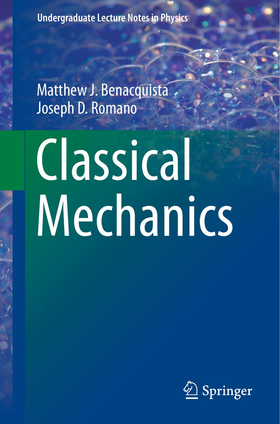 Classical mechanics by Benacquista Matthew J.; Romano Joseph David