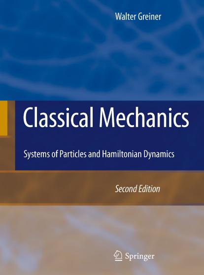 Classical mechanics: systems of particles and Hamiltonian dynamics by Walter Greiner (auth.)