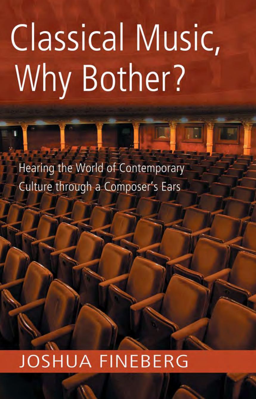 Classical music why bother?: hearing the world of contemporary culture through a composer's ears by Joshua Fineberg