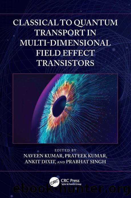 Classical to Quantum Transport in MultiâDimensional Effect Transistors by Naveen Kumar Prateek Kumar Ankit Dixit; Prabhat Singh