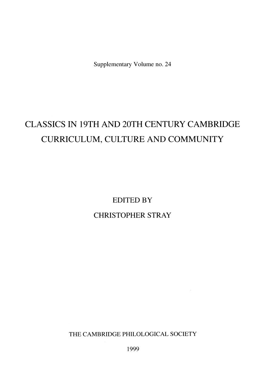 Classics in 19th and 20th Century Cambridge: Curriculum, Culture and Community by Chris Stray (editor)