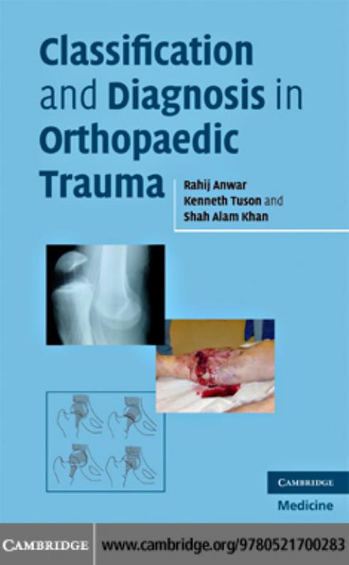 Classification and Diagnosis in Orthopaedic Trauma by Rahij Anwar Kenneth W. R. Tuson Shah Alam Khan