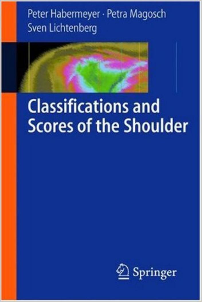 Classifications and Scores of the Shoulder by Peter Habermeyer Petra Magosch Sven Lichtenberg