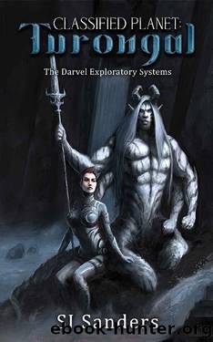 Classified Planet: Turongal (The Darvel Exploratory Systems Book 1) by S.J. Sanders