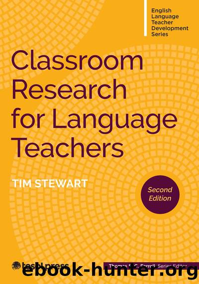 Classroom Research for Language Teachers, Second Edition by Tim Stewart Thomas S.C. Farrell
