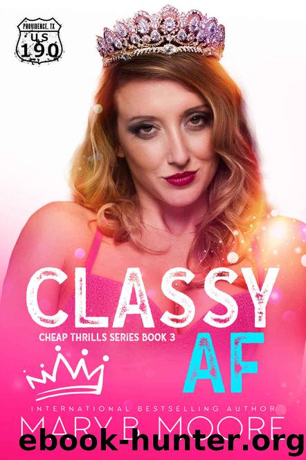 Classy AF: Cheap Thrills Series Book 3 by Moore. Mary B