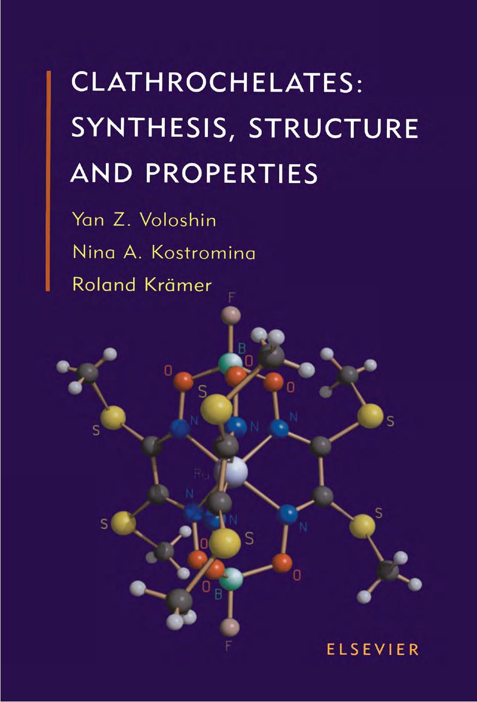 Clathrochelates: Synthesis, Structure and Properties by Y.Z. Voloshin N.A. Kostromina R.K. KrÃ¤mer