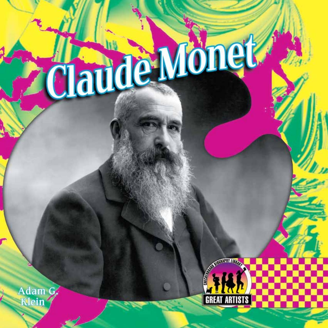 Claude Monet (Great Artists Set 2) by Adam G. Klein