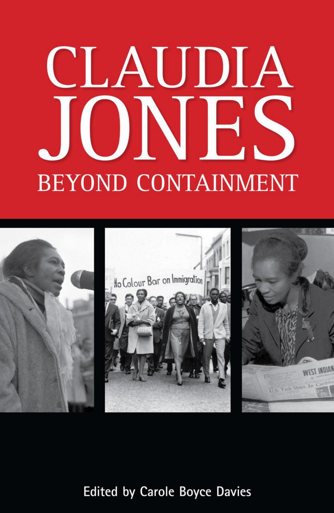 Claudia Jones: Beyond Containment: Autobiographical Reflections, Essays, and Poems by Carole Boyce Davies; Claudia Jones; Alrick X. Cambridge
