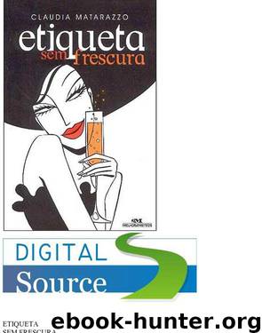 Claudia Matarazzo - Etiqueta Sem Frescura (pdf)(rev) by Digital Source