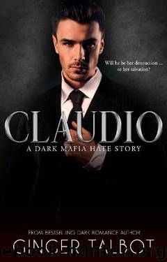Claudio: A Dark Mafia Hate Story (Chicago Crime Family Book 2) by Ginger Talbot