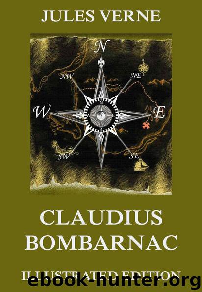 Claudius Bombarnac: The Adventures of a Special Correspondent (Extended Illustrated And Annotated Edition) by Jules Verne