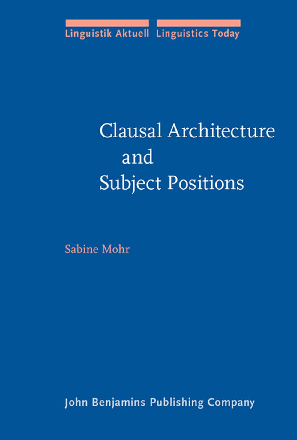 Clausal Architecture And Subject Positions: Impersonal Constructions in the Germanic Languages (Linguistik Aktuell Linguistics Today, Volume 88) by Sabine Mohr