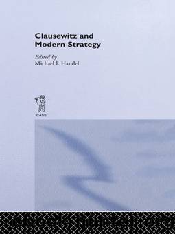 Clausewitz and Modern Strategy by Michael I. Handel