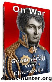 Clausewitz: On War by General Carl von Clausewitz