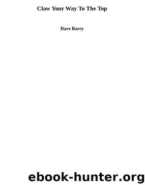Claw Your Way To The Top by Dave Barry