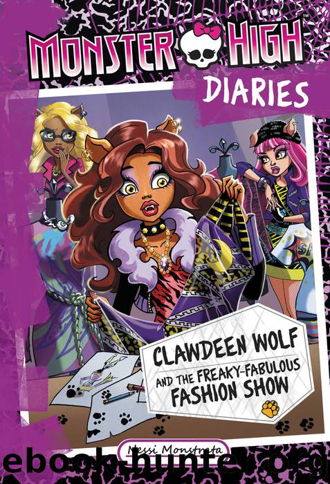 Clawdeen Wolf and the Freaky-Fabulous Fashion Show by Nessi Monstrata