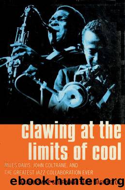 Clawing at the Limits of Cool: Miles Davis, John Coltrane, and the Greatest Jazz Collaboration Ever by Farah Jasmine Griffin & Salim Washington