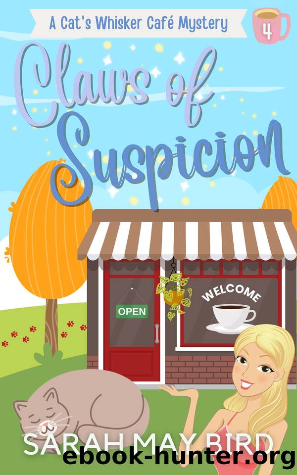 Claws of Suspicion: A Cat's Whisker CafÃ© Mystery (Cat's Whisker CafÃ© Mysteries Book 4) by Bird Sarah May