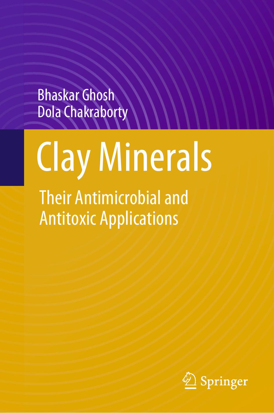 Clay Minerals: Their Antimicrobial and Antitoxic Applications by Bhaskar Ghosh Dola Chakraborty