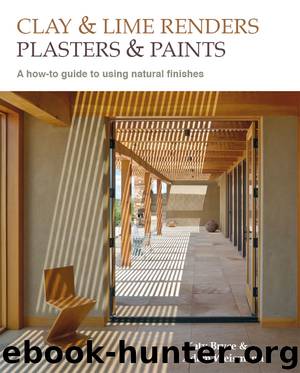 Clay and lime renders, plasters and paints: A how-to guide to using natural finishes by Katy Bryce Adam Weismann