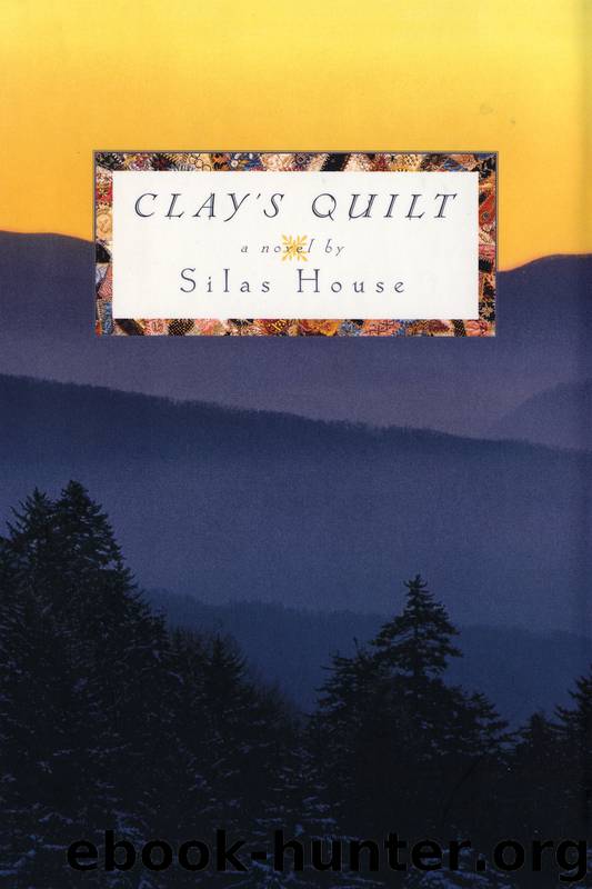 Clay's Quilt by Silas House